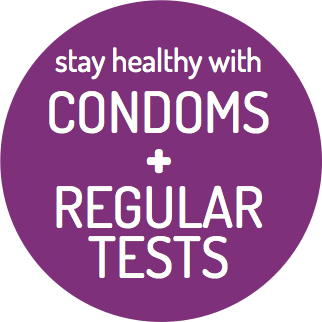 Stay healthy with condoms + regular tests